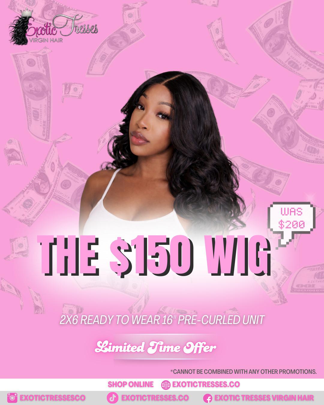 The $150 Wig - Limited Time Offer